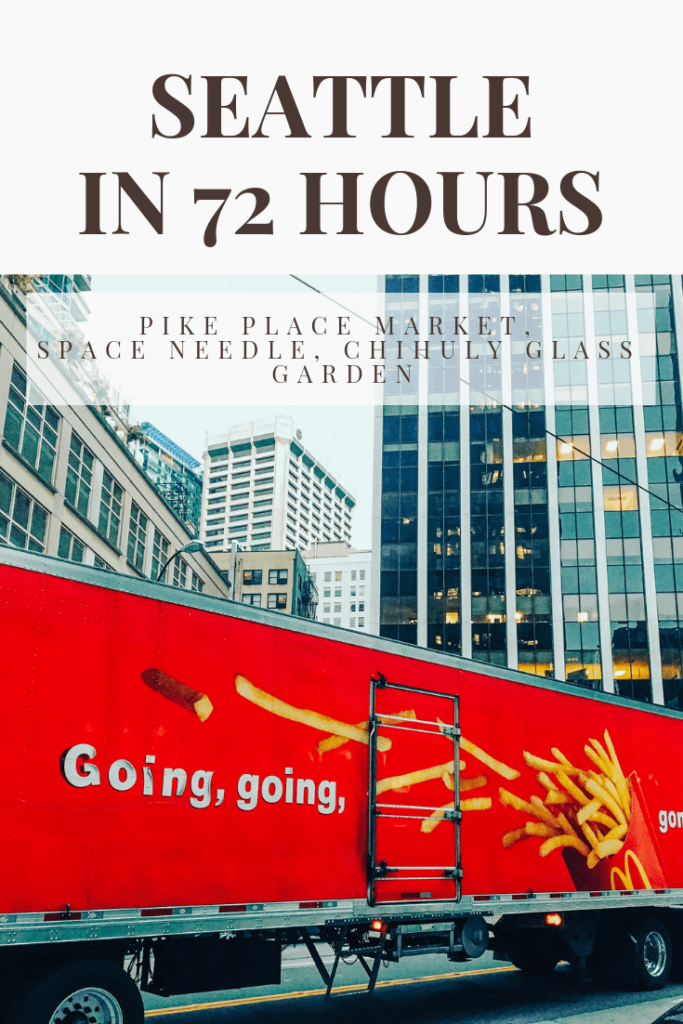 72 hours in Seattle: Pike Place Market, Space Needle, Chihuly Glass Garden